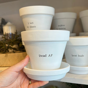‘Dead AF’ Plant Pot & Saucer