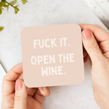 Fuck It. Open The Wine. Coaster