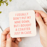I Usually Don't Put My Wine Down Coaster - KHEE