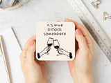 It's Wine O'Clock Somewhere Coaster - KHEE