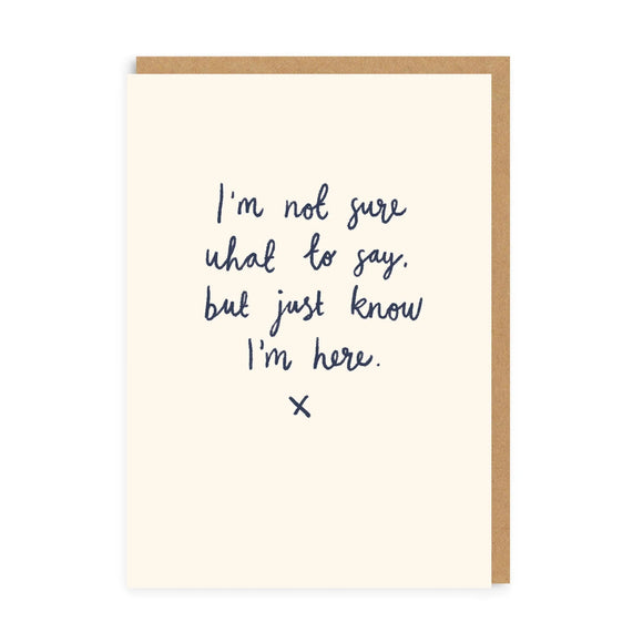 Just Know I'm Here Greeting Card - KHEE