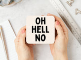 Oh Hell No | Black and Cream Coaster - KHEE