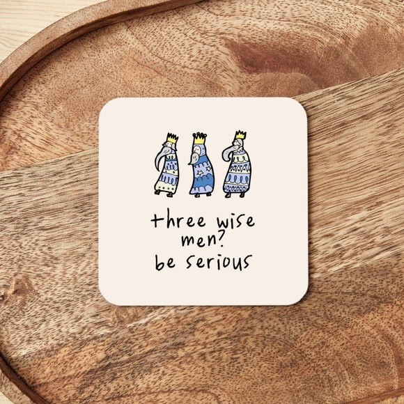 Three Wise Men? Be Serious Coaster - KHEE